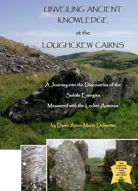 BOOK: Unveiling Ancient Knowledge at the Loughcrew Cairns - A Journey into the Discoveries of the Subtle Energies - Measured with the Lecher Antenna 