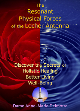 BOOK: The Resonant Physical Forces of the Lecher Antenna - Discover the Secrets of Holistic Healing, Better Living and Well-Being
